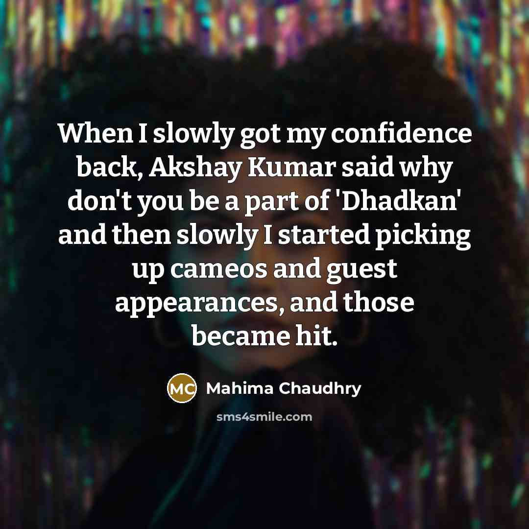 “When I slowly got my confidence back, Akshay Kumar said…” quote by Mahima Chaudhry