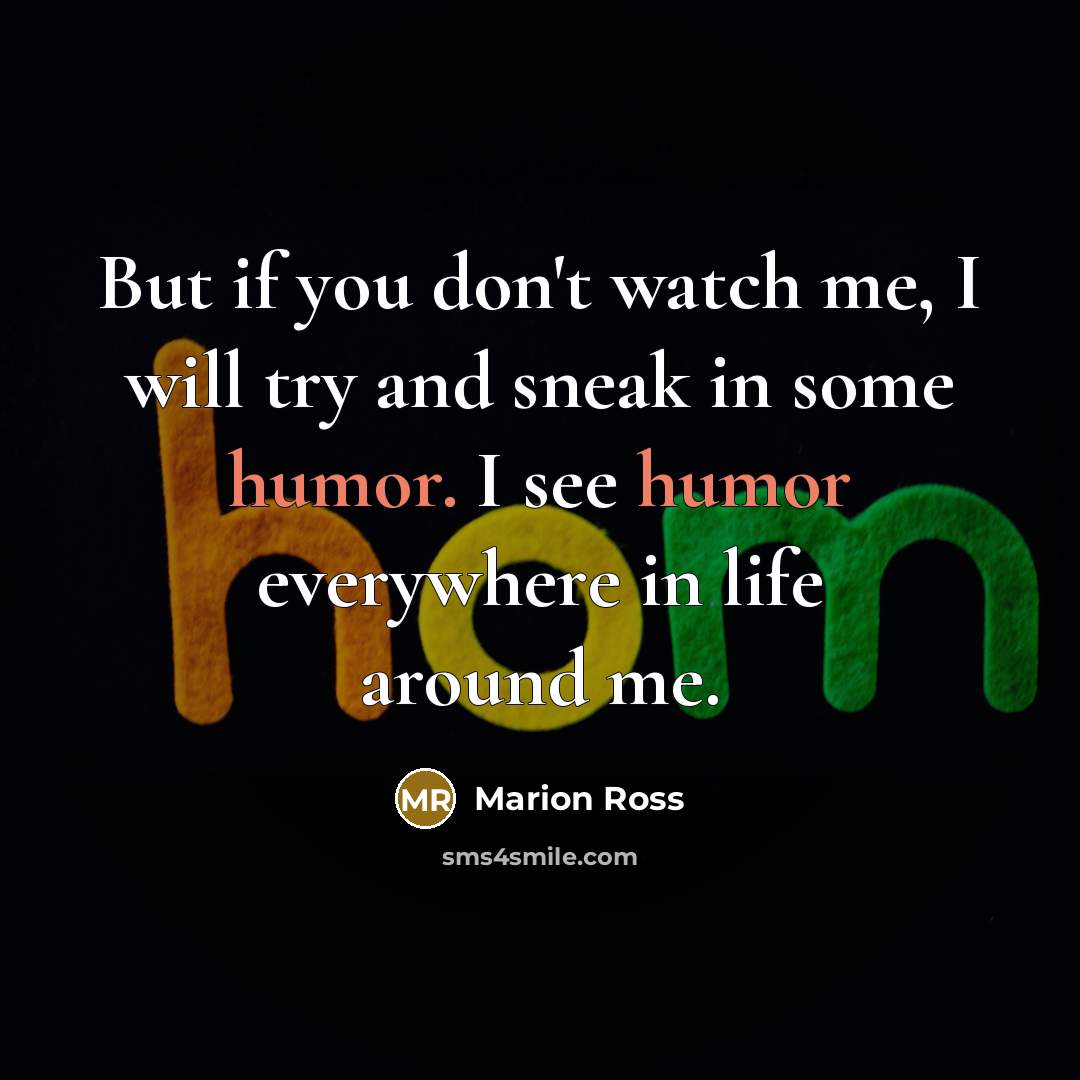 “But if you don't watch me, I will try and…” quote by Marion Ross