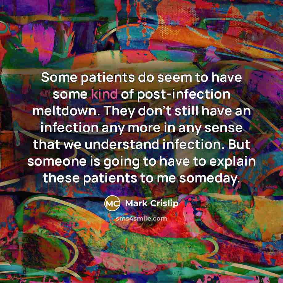 “Some patients do seem to have some kind of post-infection…” quote by Mark Crislip