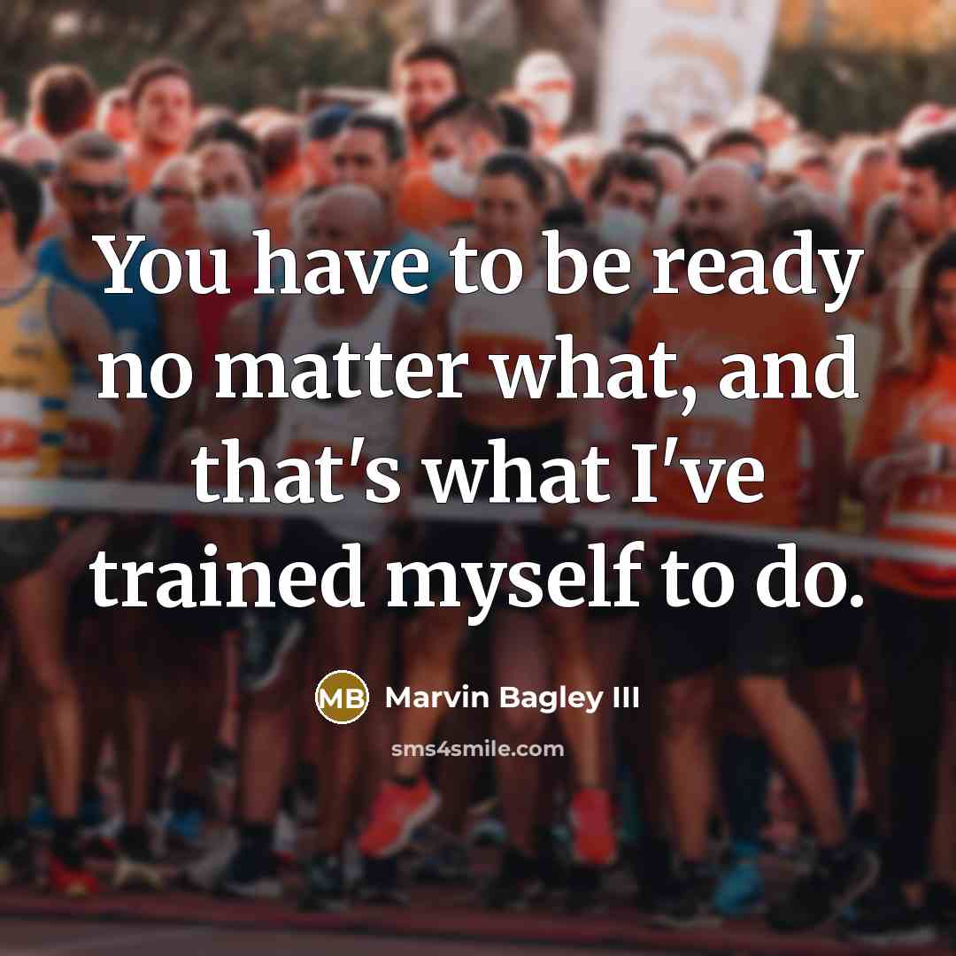 “You have to be ready no matter what, and that's…” quote by Marvin Bagley III