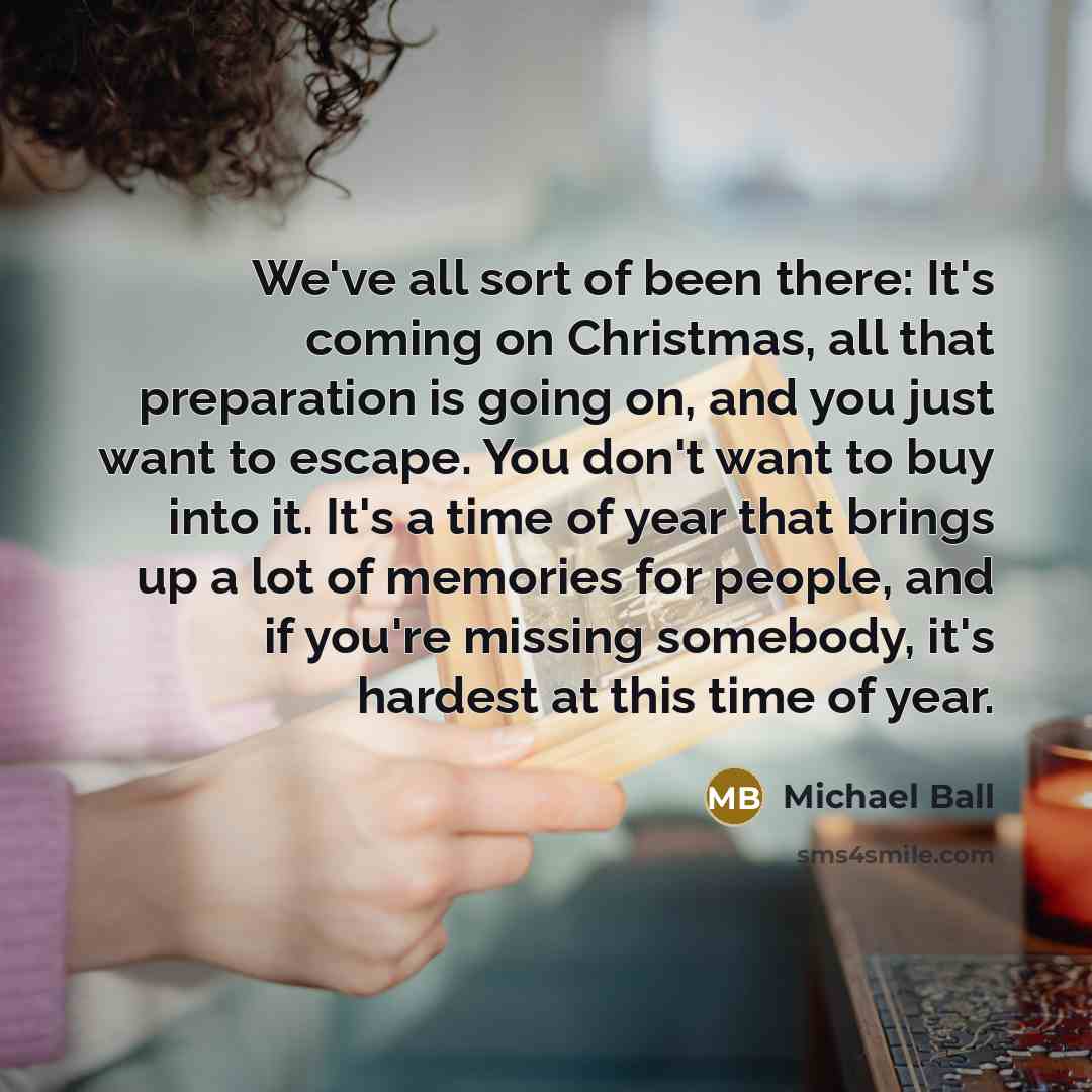 “We've all sort of been there: It's coming on Christmas,…” quote by Michael Ball