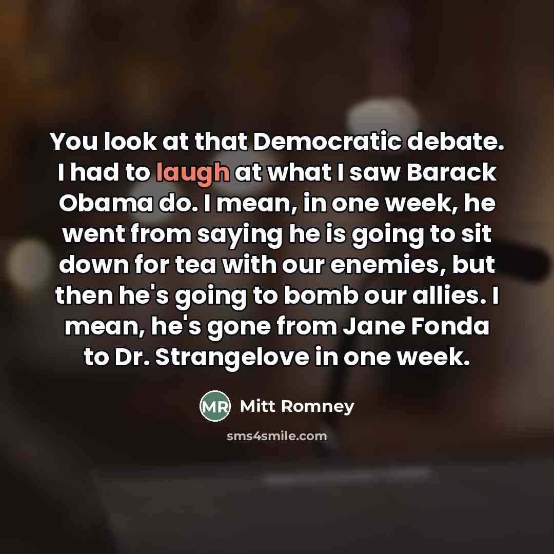 “You look at that Democratic debate. I had to laugh…” quote by Mitt Romney