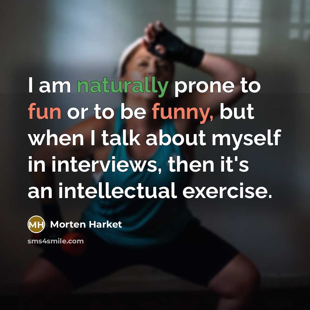 “I am naturally prone to fun or to be funny,…” quote by Morten Harket