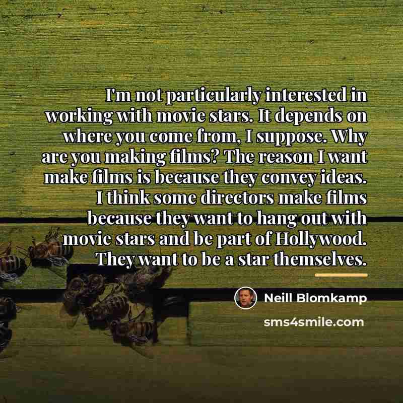 “I'm not particularly interested in working with movie stars. It…” quote by Neill Blomkamp