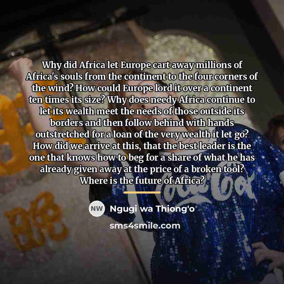 “Why did Africa let Europe cart away millions of Africa's…” quote by Ngugi wa Thiong'o