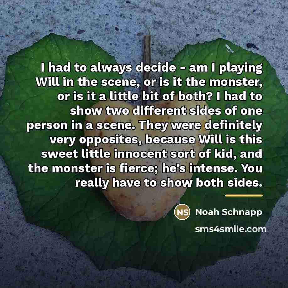“I had to always decide - am I playing Will…” quote by Noah Schnapp