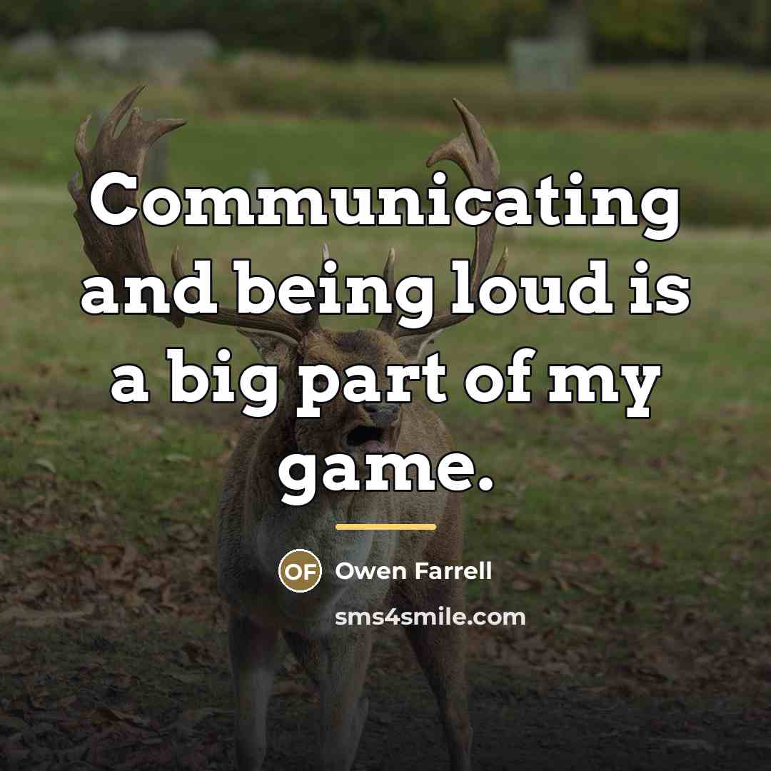 “Communicating and being loud is a big part of my…” quote by Owen Farrell