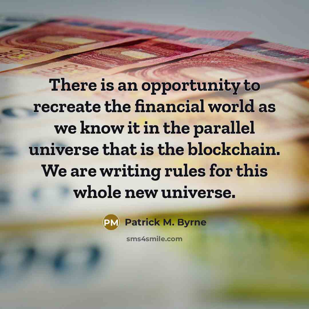 “There is an opportunity to recreate the financial world as…” quote by Patrick M. Byrne