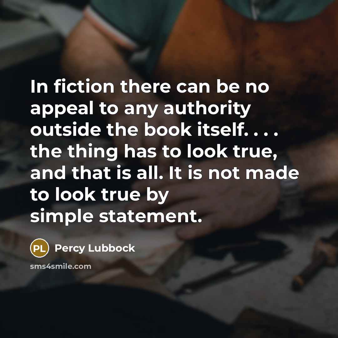 “In fiction there can be no appeal to any authority…” quote by Percy Lubbock