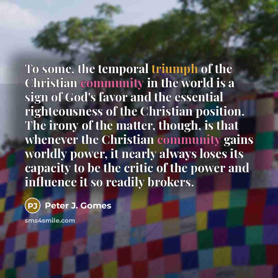 “To some, the temporal triumph of the Christian community in…” quote by Peter J. Gomes