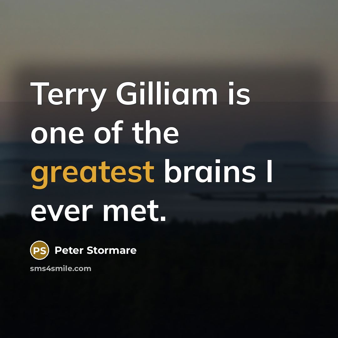 “Terry Gilliam is one of the greatest brains I ever…” quote by Peter Stormare