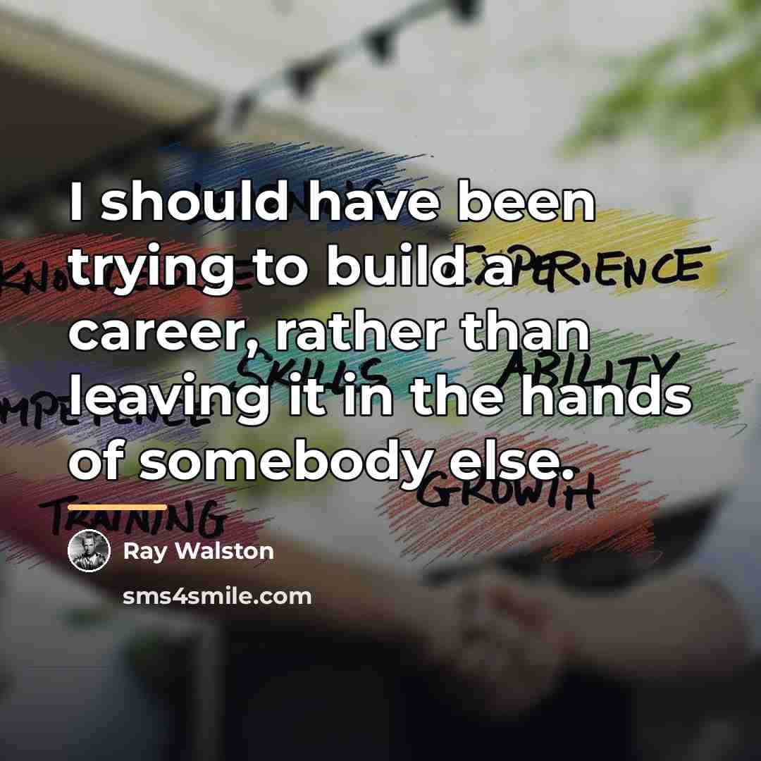 “I should have been trying to build a career, rather…” quote by Ray Walston