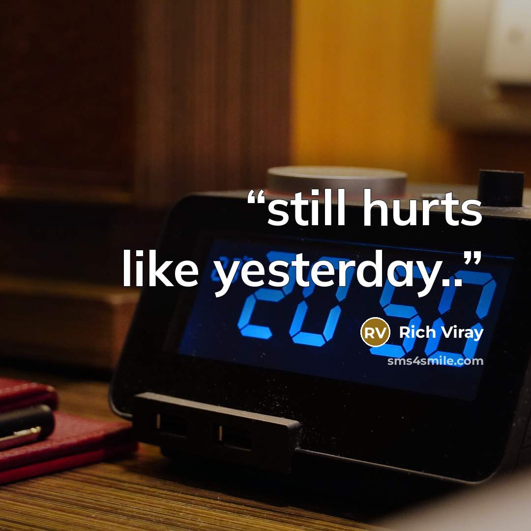 “still hurts like yesterday..” quote by Rich Viray