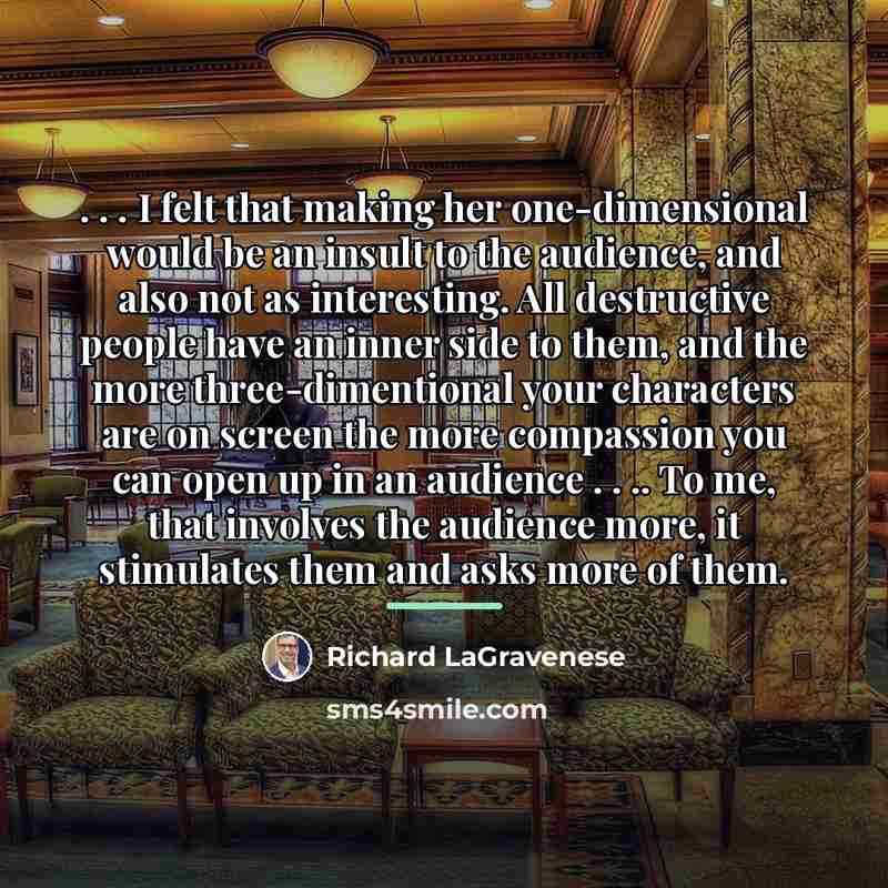 “. . . I felt that making her one-dimensional would…” quote by Richard LaGravenese