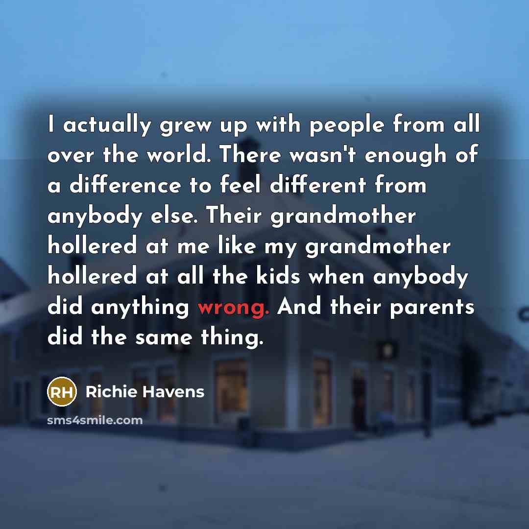 “I actually grew up with people from all over the…” quote by Richie Havens
