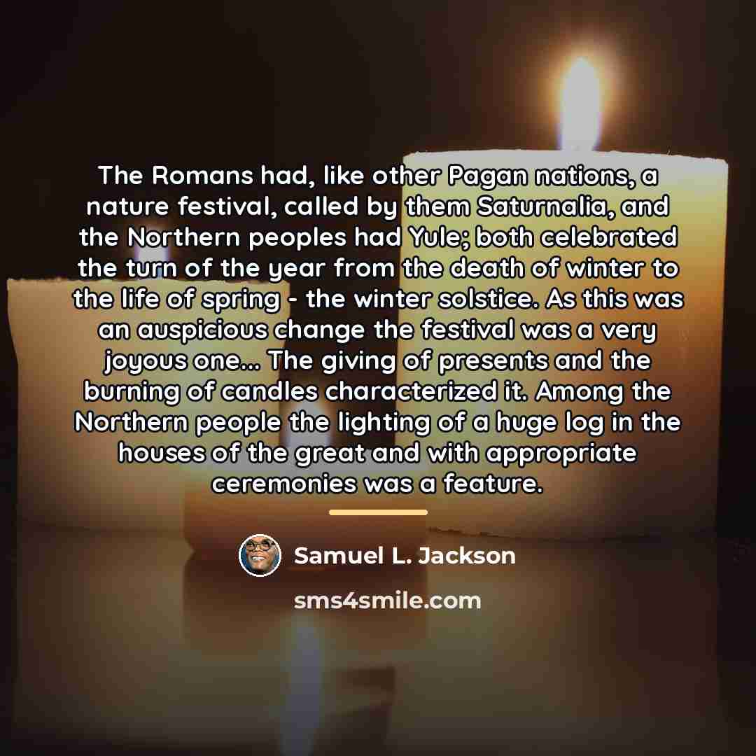 “The Romans had, like other Pagan nations, a nature festival,…” quote by Samuel L. Jackson