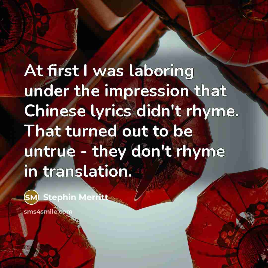 “At first I was laboring under the impression that Chinese…” quote by Stephin Merritt