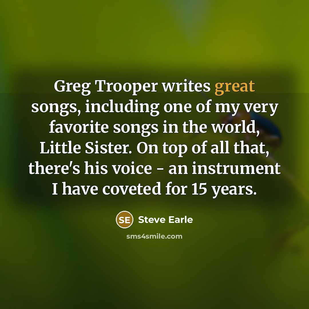 “Greg Trooper writes great songs, including one of my very…” quote by Steve Earle