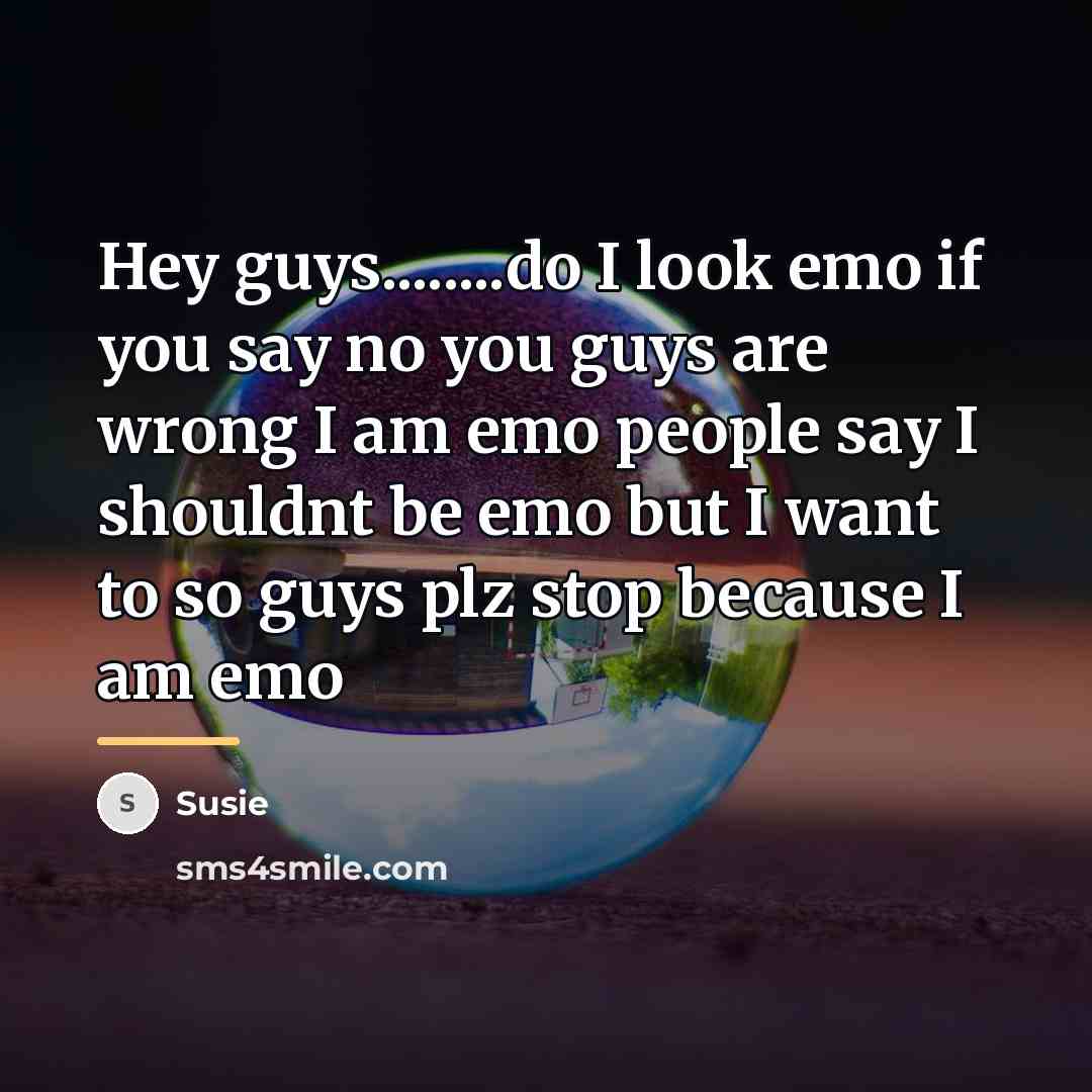 “Hey guys........do I look emo if you say no you…” quote by Susie