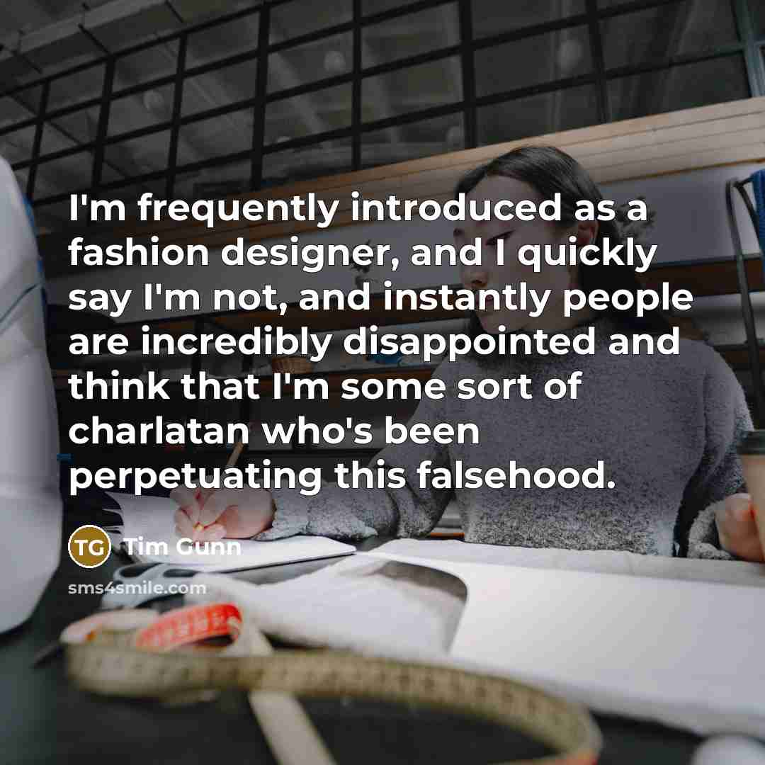 “I'm frequently introduced as a fashion designer, and I quickly…” quote by Tim Gunn