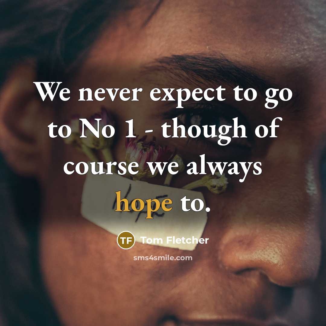 “We never expect to go to No 1 - though…” quote by Tom Fletcher