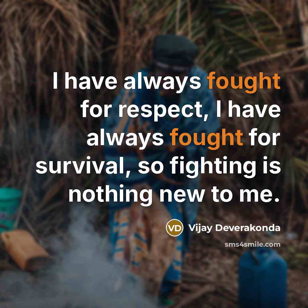 “I have always fought for respect, I have always fought…” quote by Vijay Deverakonda