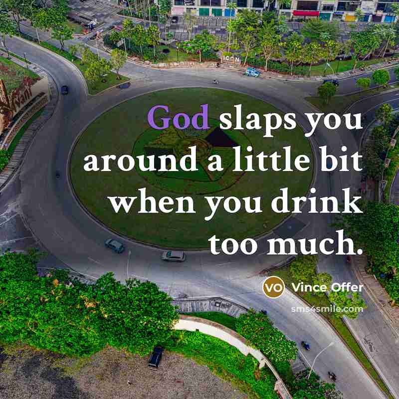 “God slaps you around a little bit when you drink…” quote by Vince Offer