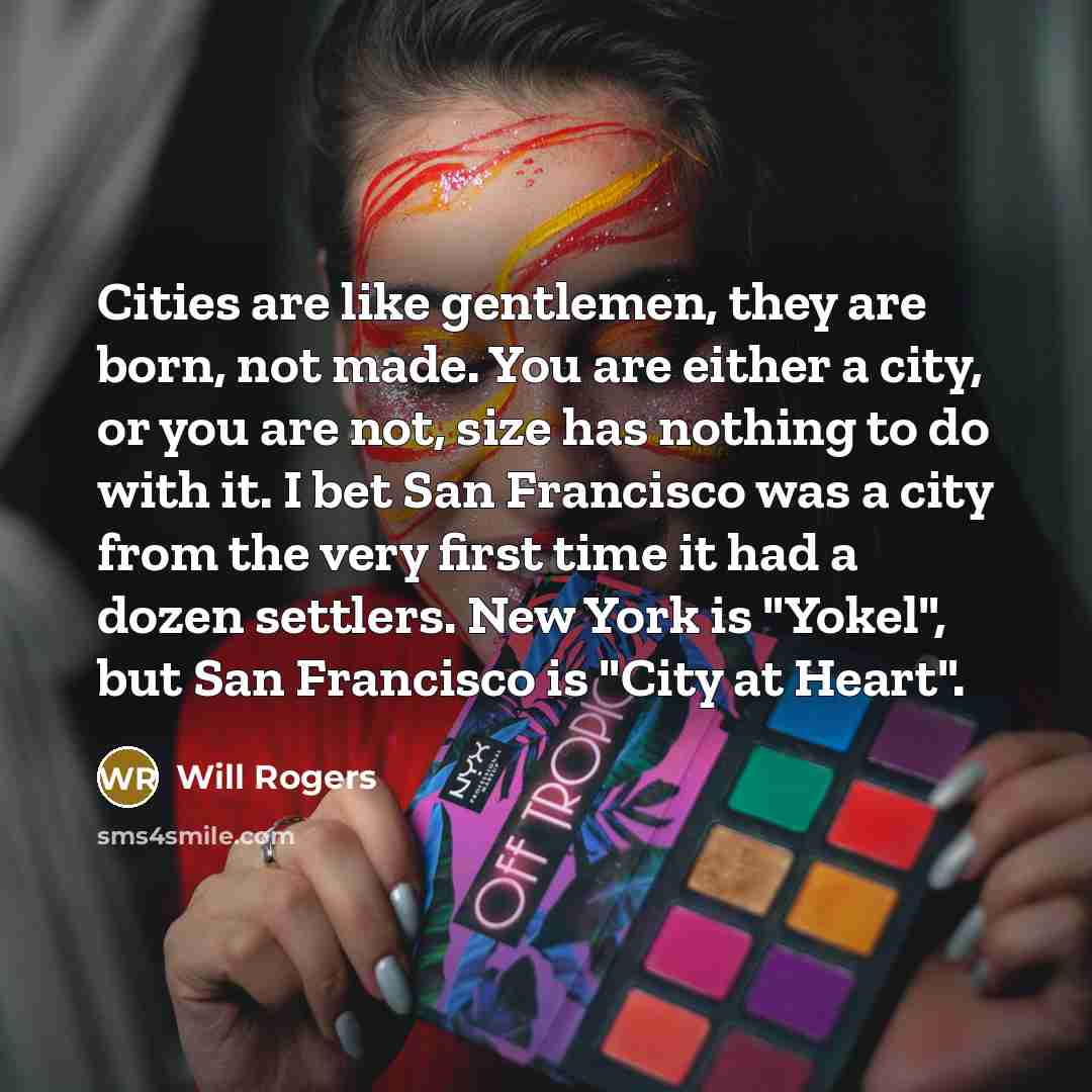 “Cities are like gentlemen, they are born, not made. You…” quote by Will Rogers