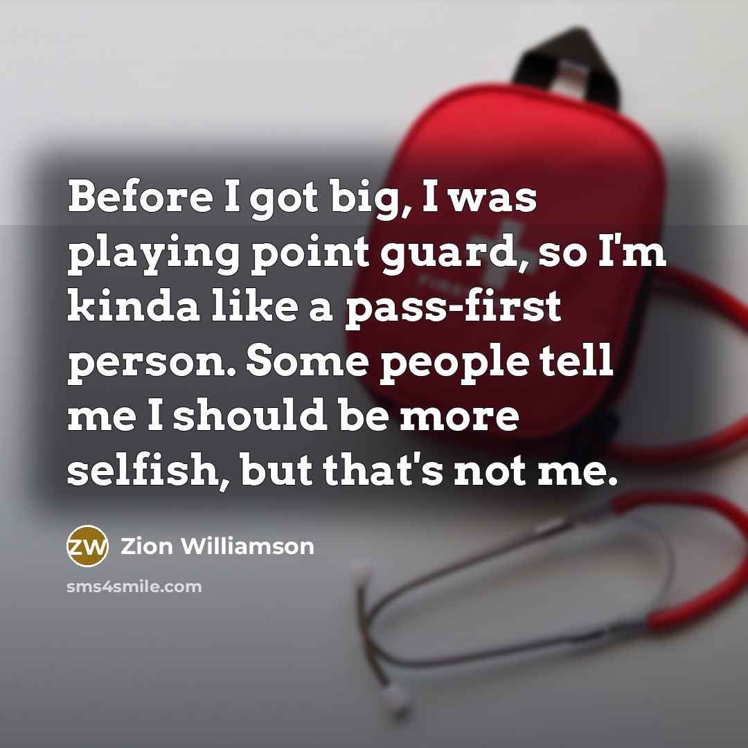 “Before I got big, I was playing point guard, so…” quote by Zion Williamson