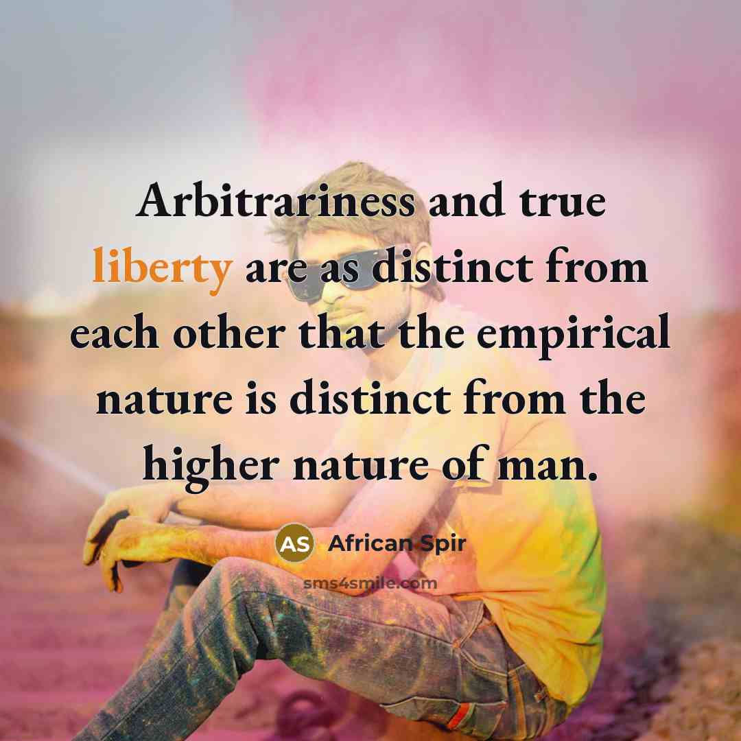 “Arbitrariness and true liberty are as distinct from each other…” quote by African Spir