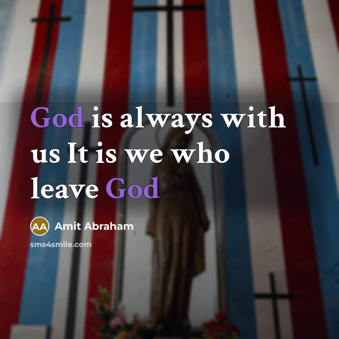 “God is always with us It is we who leave…” quote by Amit Abraham