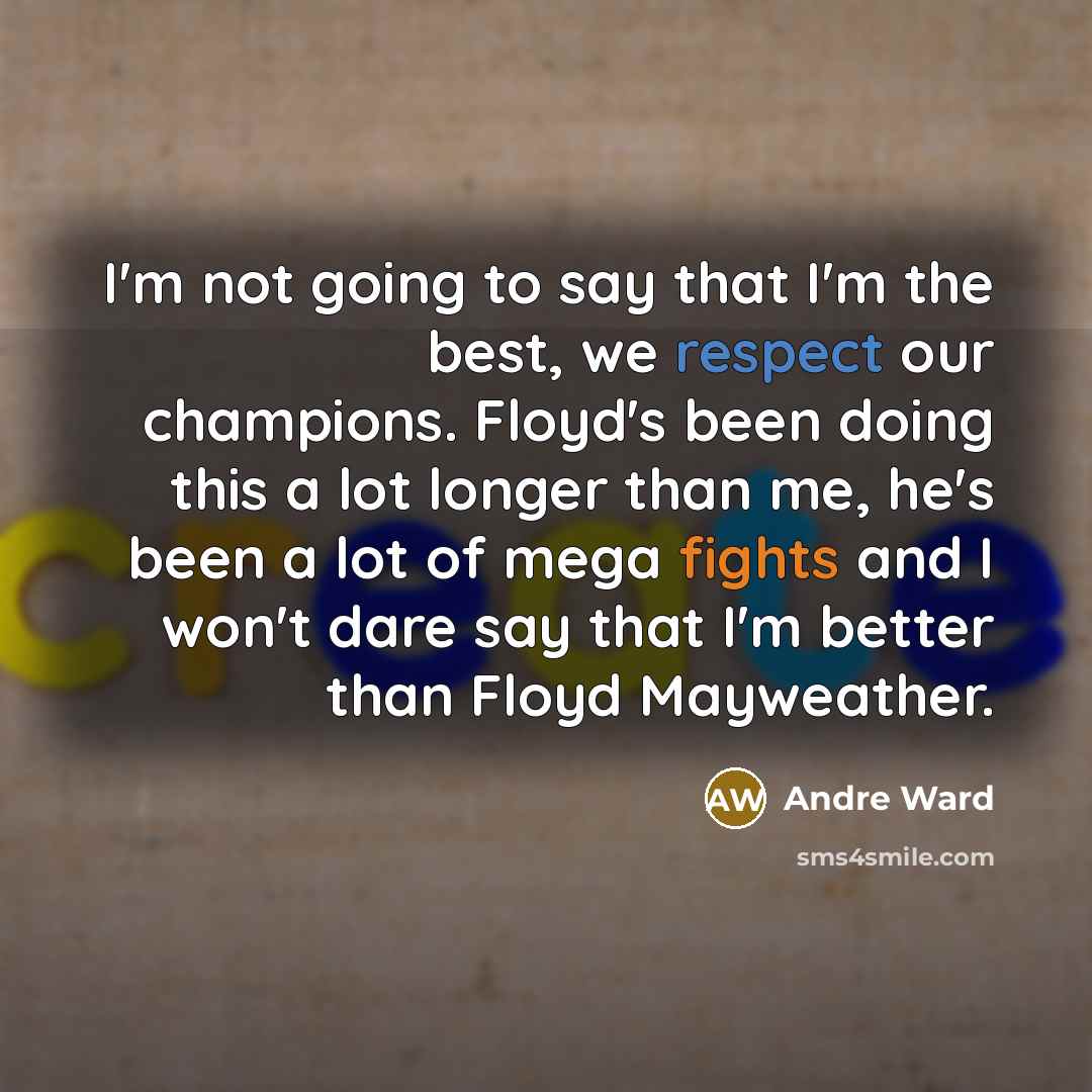 “I'm not going to say that I'm the best, we…” quote by Andre Ward