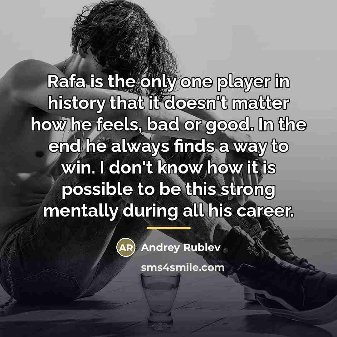 “Rafa is the only one player in history that it…” quote by Andrey Rublev
