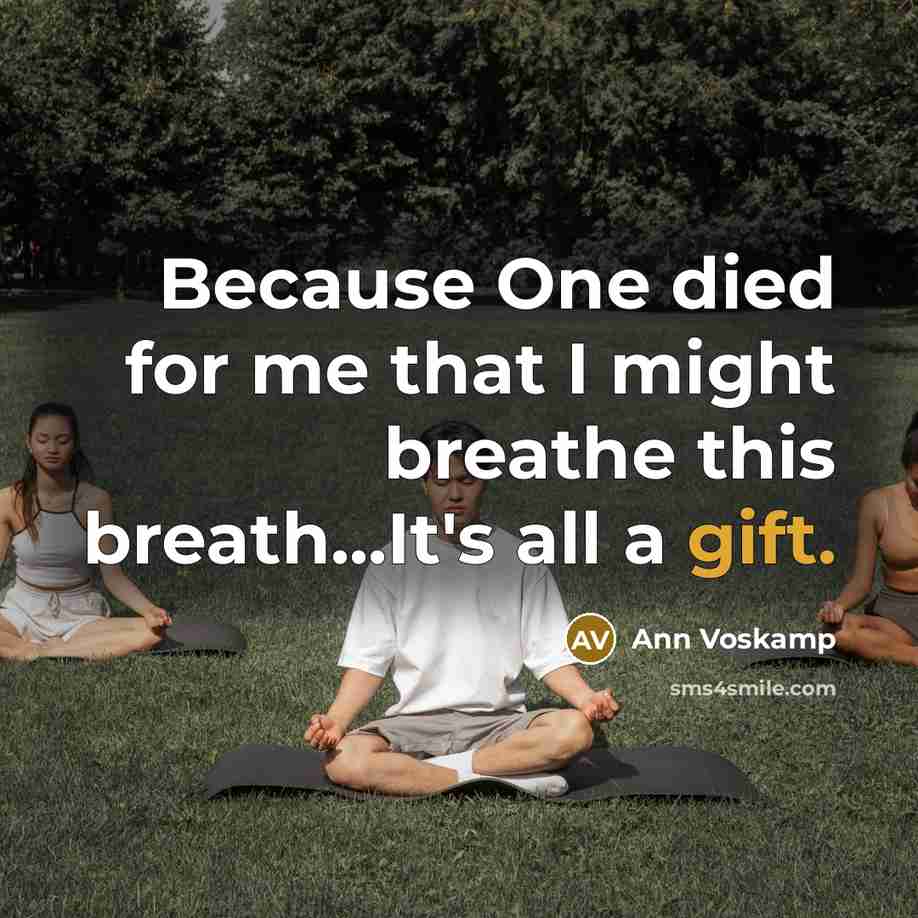 “Because One died for me that I might breathe this…” quote by Ann Voskamp