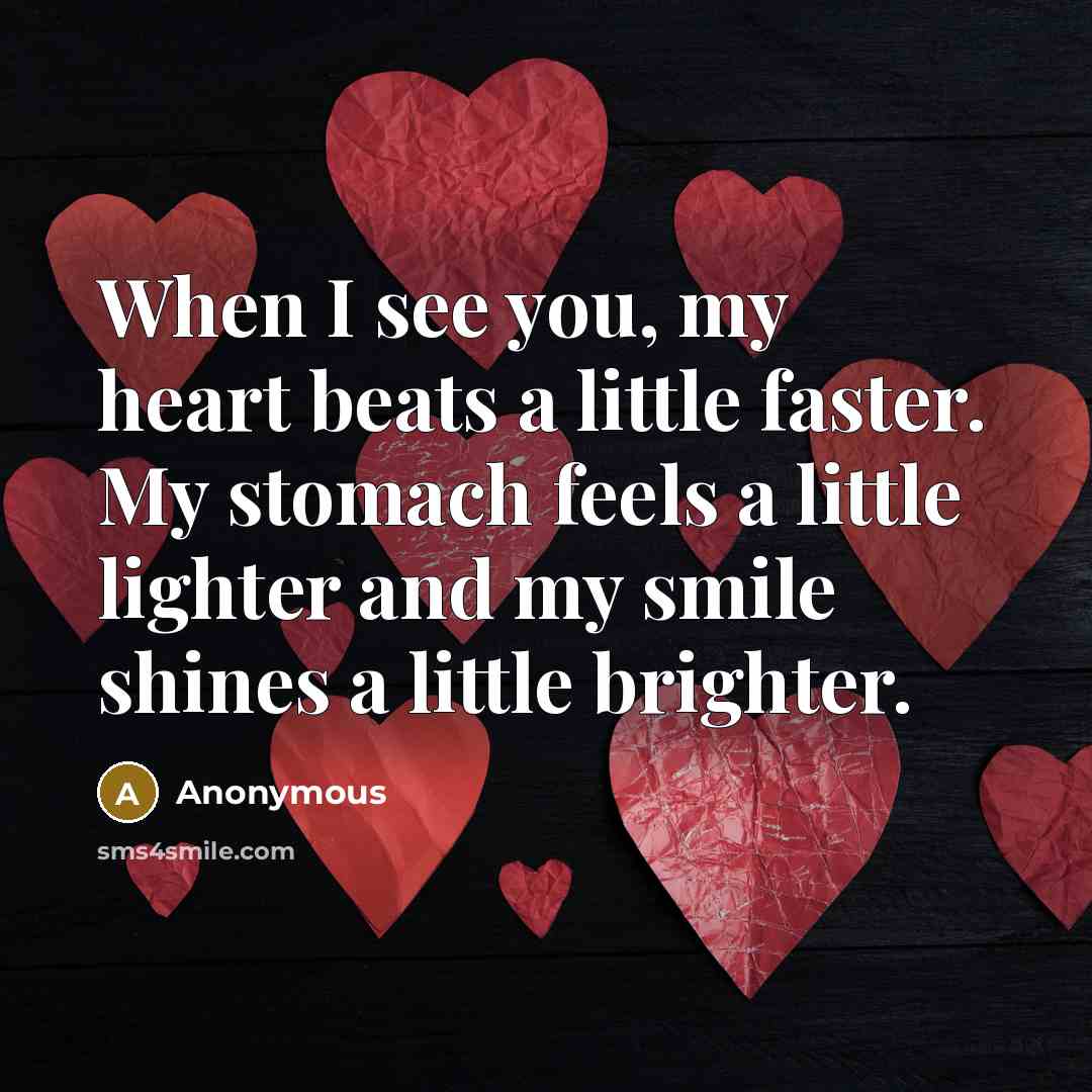 “When I see you, my heart beats a little faster.…” quote by Anonymous