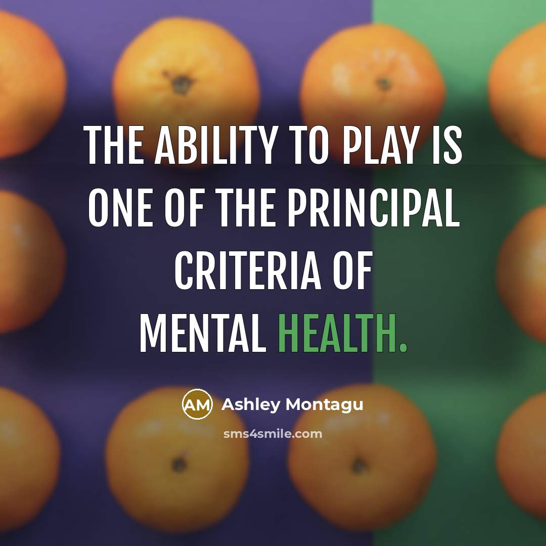 “The ability to play is one of the principal criteria…” quote by Ashley Montagu