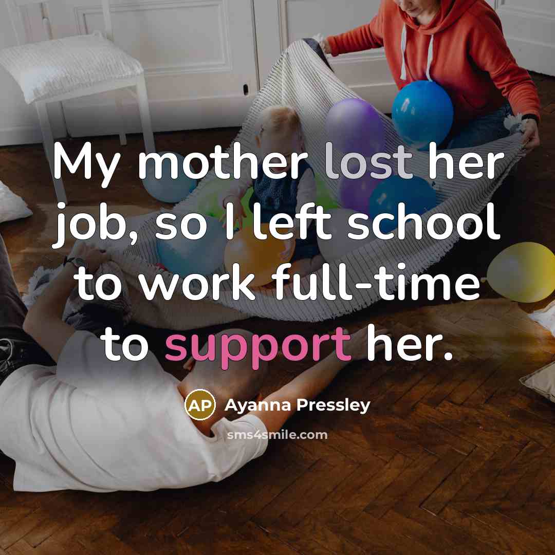 “My mother lost her job, so I left school to…” quote by Ayanna Pressley