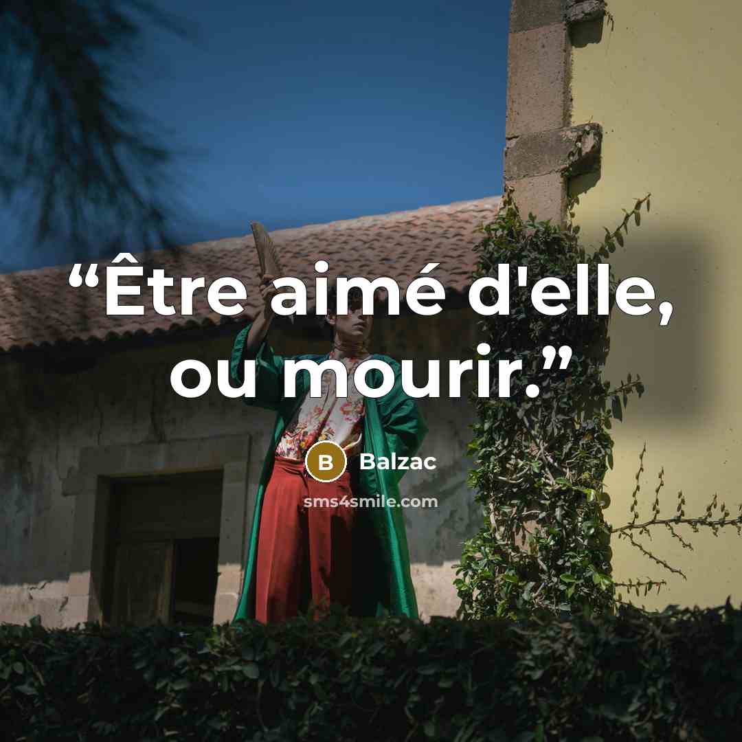 “Être aimé d'elle, ou mourir.” quote by Balzac