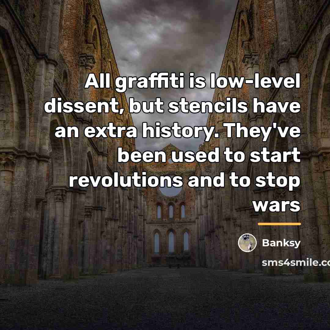 “All graffiti is low-level dissent, but stencils have an extra…” quote by Banksy