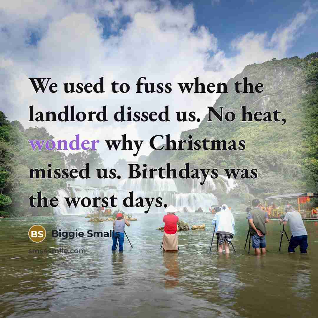 “We used to fuss when the landlord dissed us. No…” quote by Biggie Smalls