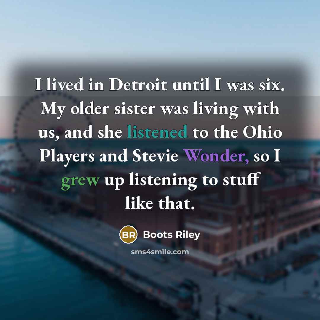 “I lived in Detroit until I was six. My older…” quote by Boots Riley