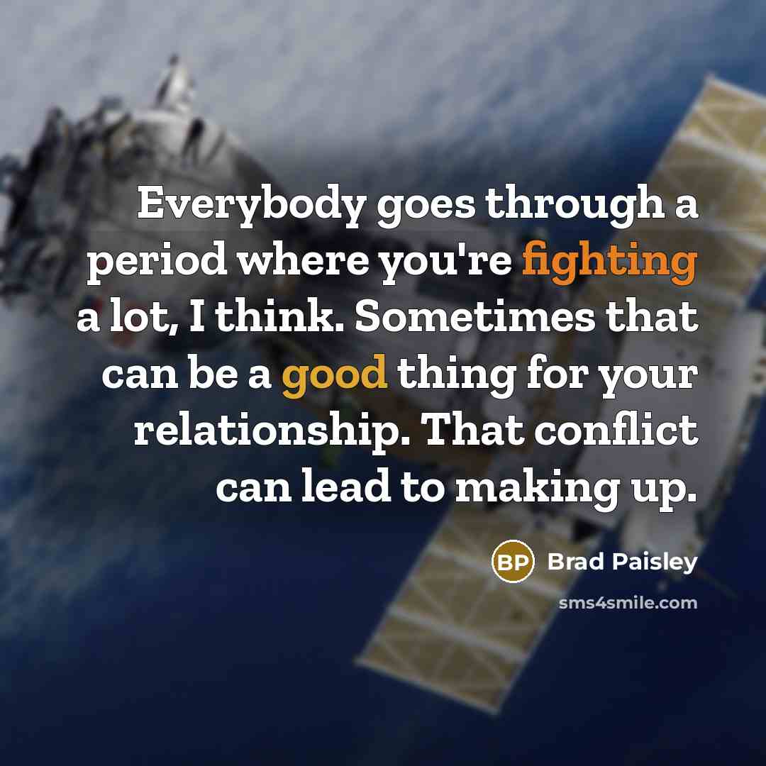 “Everybody goes through a period where you're fighting a lot,…” quote by Brad Paisley