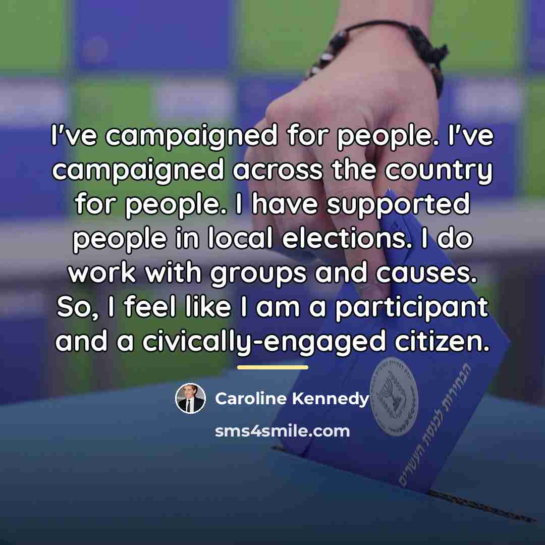 “I've campaigned for people. I've campaigned across the country for…” quote by Caroline Kennedy