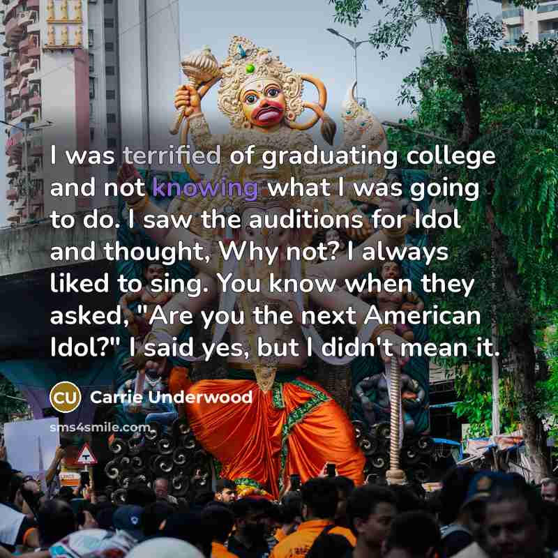 “I was terrified of graduating college and not knowing what…” quote by Carrie Underwood