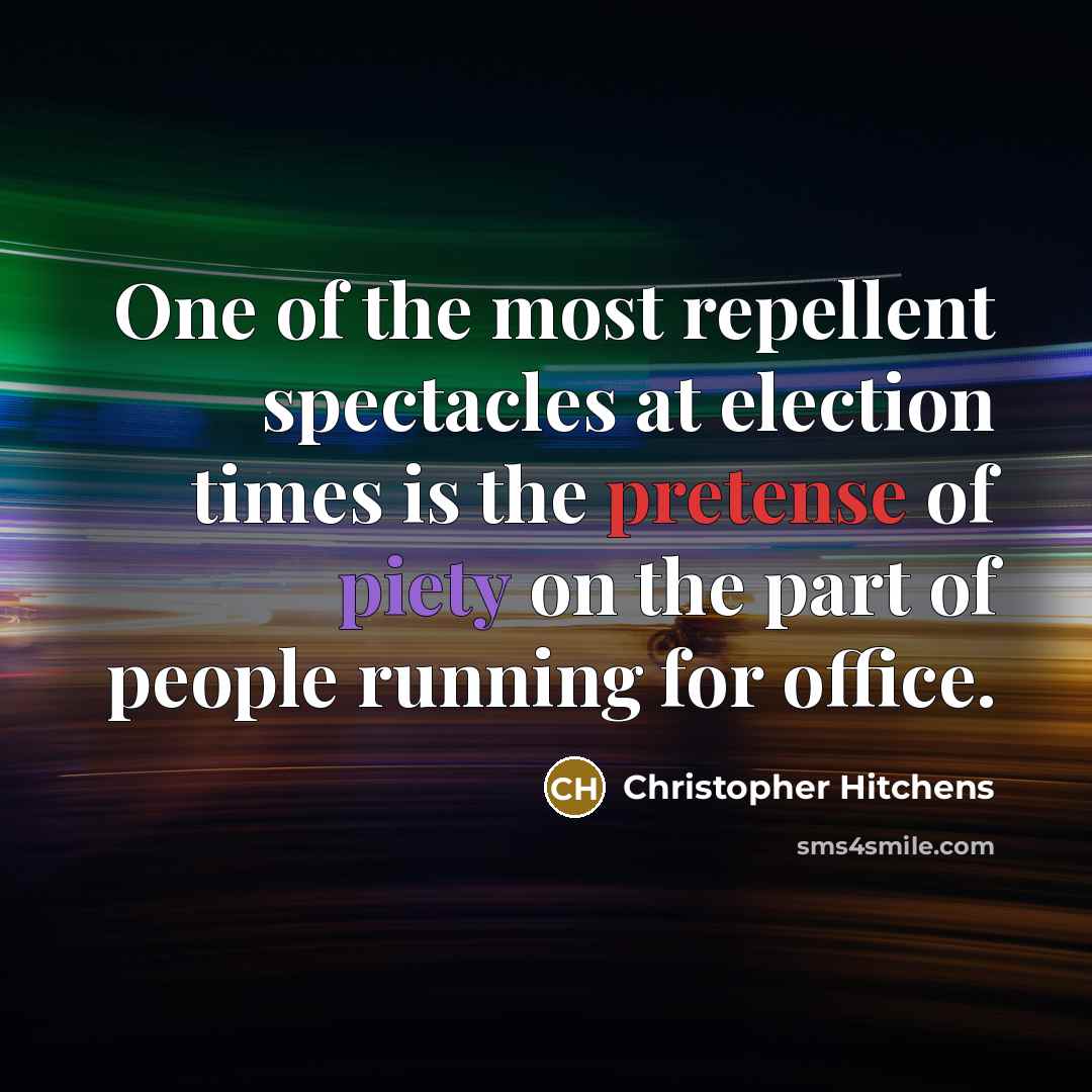 “One of the most repellent spectacles at election times is…” quote by Christopher Hitchens