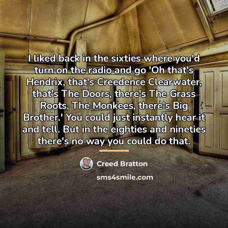 “I liked back in the sixties where you'd turn on…” quote by Creed Bratton
