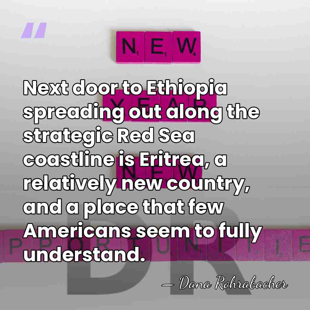 Next door to Ethiopia spreading out along the strategic Red Sea coastline&hellip; - Dana Rohrabacher
