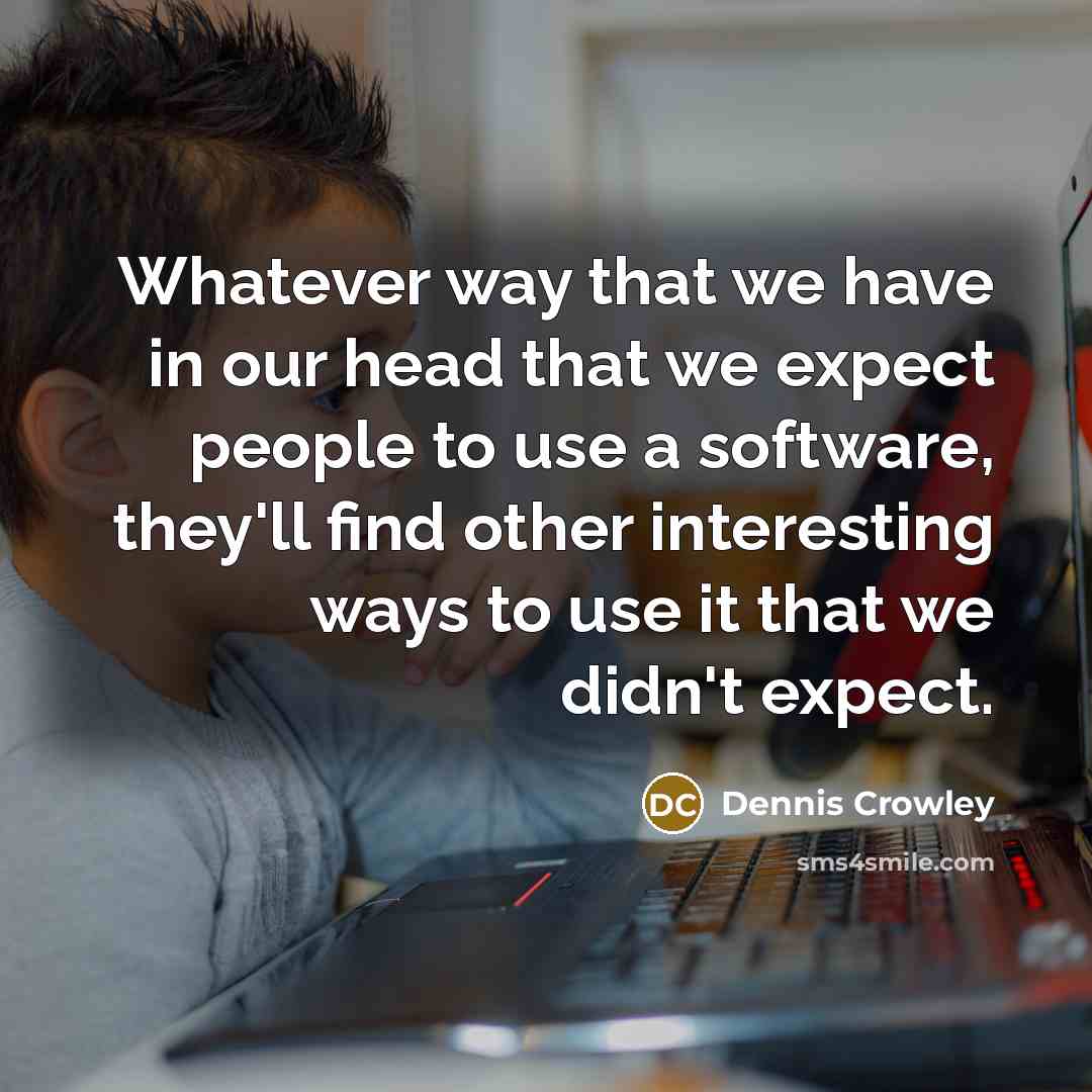 “Whatever way that we have in our head that we…” quote by Dennis Crowley