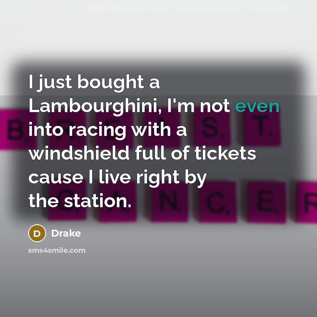 “I just bought a Lambourghini, I'm not even into racing…” quote by Drake