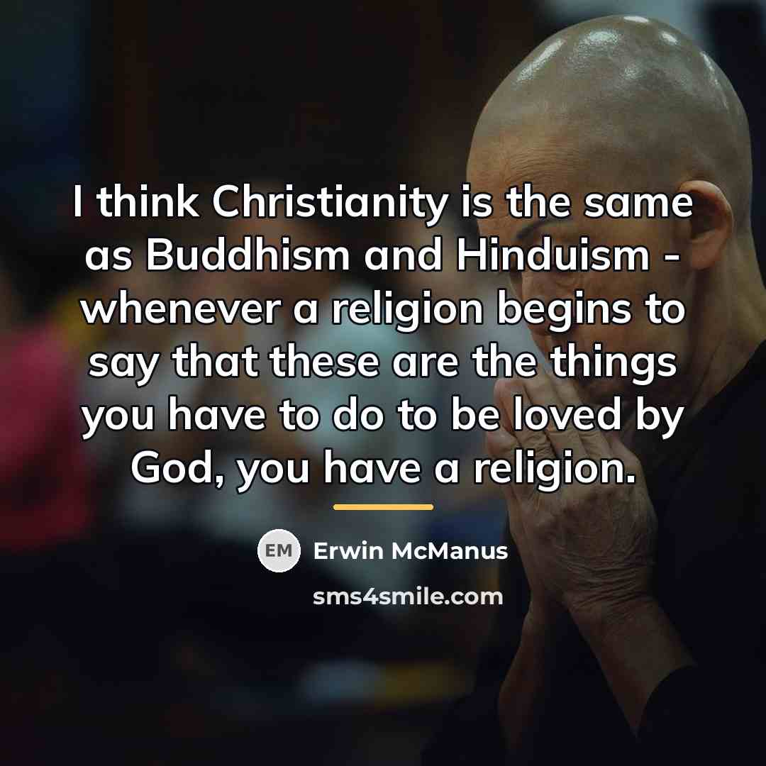 “I think Christianity is the same as Buddhism and Hinduism…” quote by Erwin McManus
